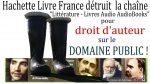 Hachette Livre France ferme la chaîne YouTube ” Littérature – Livres Audio AudioBooks ” droits d’auteur sur le DOMAINE PUBLIC